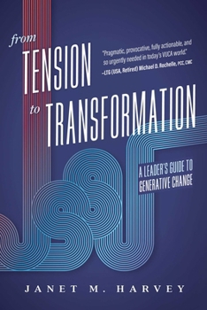 Paperback From Tension to Transformation: A Leader's Guide to Generative Change Book
