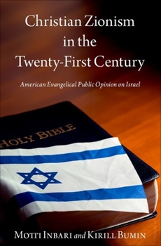 Hardcover Christian Zionism in the Twenty-First Century: American Evangelical Opinion on Israel Book