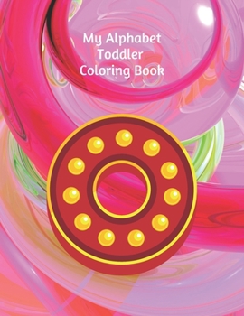 Paperback My Alphabet Toddler Coloring Book: (Children colouring the alphabet) Book