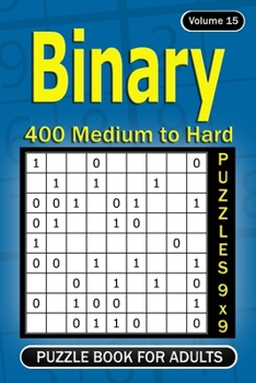 Paperback Binary puzzle books for Adults: 400 Medium to Hard Puzzles 9x9 (Volume 15) Book
