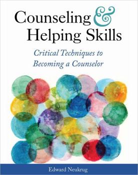 Paperback Counseling and Helping Skills: Critical Techniques to Becoming a Counselor Book