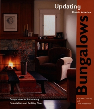 Bungalows: Design Ideas for Renovating, Remodeling, and Building New (Updating Classic America)