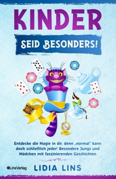 Paperback Kinder: Seid besonders! Entdecke die Magie in dir, denn "normal kann doch schließlich jeder! Besondere Jungs und Mädchen mit f [German] Book