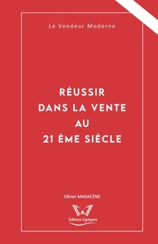 Paperback Réussir dans la Vente au 21ème siècle: Le Vendeur Moderne [French] Book