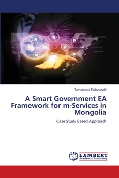 Paperback A Smart Government EA Framework for m-Services in Mongolia Book