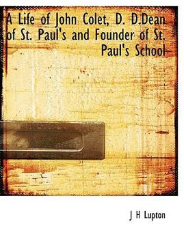 Paperback A Life of John Colet, D. D.Dean of St. Paul's and Founder of St. Paul's School Book