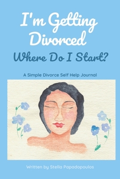 Paperback I'm Getting Divorced Where Do I Start?: A Simple Divorce Self Help Journal Book