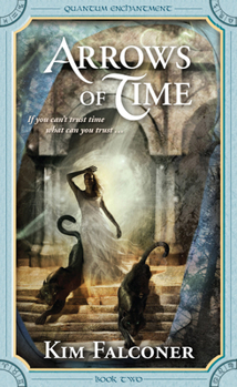 Arrows of Time - Book #2 of the Quantum Enchantment