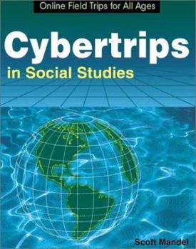 Paperback Cybertrips in Social Studies: Online Field Trips for All Ages Book