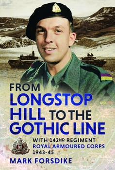 Hardcover From Longstop Hill to the Gothic Line: With 142nd Regiment, Royal Armoured Corps, 1943-45 - Second to None Book