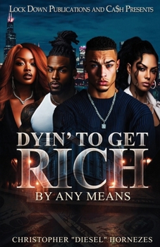 Dyin' to Get Rich : By Any Means