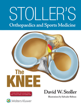 Hardcover Stoller's Orthopaedics and Sports Medicine: The Knee: Includes Stoller Lecture Videos and Stoller Notes Book