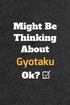 Might Be Thinking about Gyotaku Ok? Funny /Lined Notebook/Journal Great Office School Writing Note Taking : Lined Notebook/ Journal 120 Pages , Soft Cover , Matte Finish