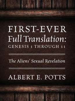 Hardcover First-Ever Full Translation: Genesis 1 through 11: The Aliens' Sexual Revelation Book