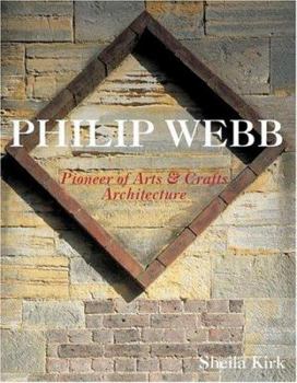 Hardcover Philip Webb: Pioneer of Arts & Crafts Architecture Book