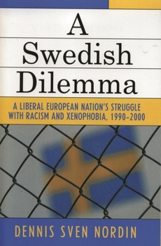 Paperback Swedish Dilemma: A Liberal European Nation's Struggle with Racism and Xenophobia, 1990-2000 Book