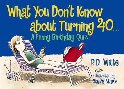 Paperback What You Don't Know about Turning 40: A Funny Birthday Quiz Book