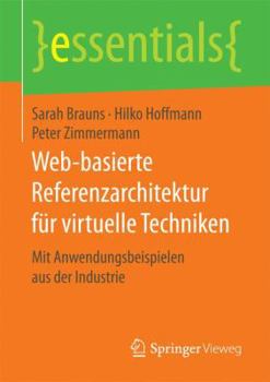 Paperback Web-Basierte Referenzarchitektur Für Virtuelle Techniken: Mit Anwendungsbeispielen Aus Der Industrie [German] Book