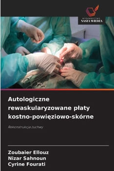 Autologiczne rewaskularyzowane platy kostno-powieziowo-skórne (Polish Edition)