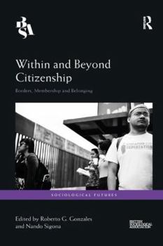 Paperback Within and Beyond Citizenship: Borders, Membership and Belonging Book