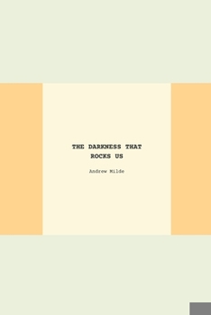 Paperback The Darkness That Rocks Us Book