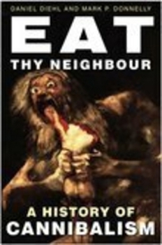 Paperback Eat Thy Neighbour: A History of Cannibalism Book