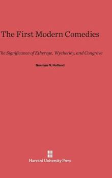 Hardcover The First Modern Comedies: The Significance of Etherege, Wycherley and Congreve Book