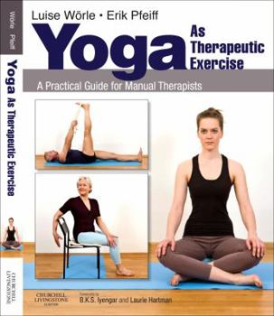 Paperback Yoga as Therapeutic Exercise: A Practical Guide for Manual Therapists Book