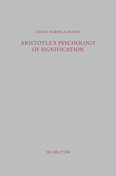 Hardcover Aristotle's Psychology of Signification: A Commentary on de Interpretatione 16a 3-18 Book