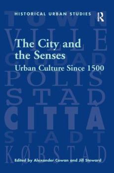 The City and the Senses: Urban Culture Since 1500