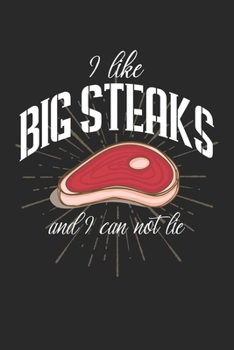 Mein Grillbuch: ? deine eigenen Grillrezepte auf einen Blick ? Vorausgefülltes Grillprotokoll für deine eigenen Rezepte und Fleisch-Kreationen ? ... Motiv: I like big steaks 15 (German Edition)