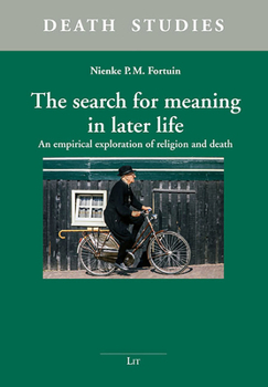 The Search for Meaning in Later Life: An Empirical Exploration of Religion and Death
