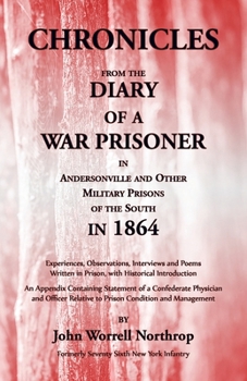 Paperback Chronicles from the Diary of a War Prisoner in Andersonville and Other Military Prisons of the South in 1864 Book