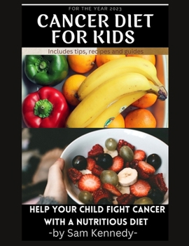 Paperback cancer diet for kids: Help your child fight cancer with a nutritious diet [Large Print] Book