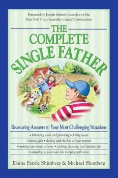 Paperback The Complete Single Father: Reassuring Answers to Your Most Challenging Situations Book