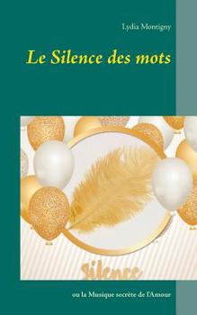 Paperback Le silence des mots: ou la musique secrète de l'amour [French] Book