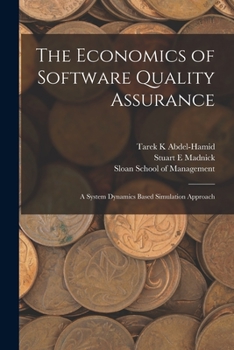 Paperback The Economics of Software Quality Assurance: A System Dynamics Based Simulation Approach Book