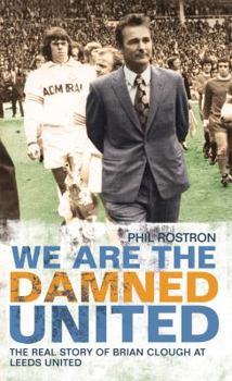 Hardcover We Are the Damned United: The Real Story of Brian Clough at Leeds United Book