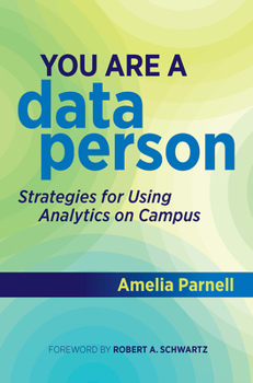 Paperback You Are a Data Person: Strategies for Using Analytics on Campus Book