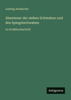 Abenteuer der sieben Schwaben und des Spiegelschwaben: in Großdruckschrift