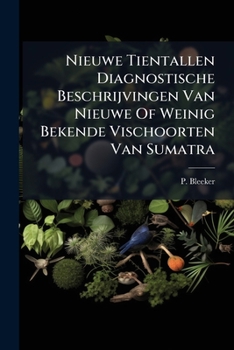 Nieuwe Tientallen Diagnostische Beschrijvingen Van Nieuwe Of Weinig Bekende Vischoorten Van Sumatra...
