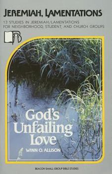 Jeremiah/Lamentations: God's Unfailing Love (Beacon Small-Group Bible Studies)