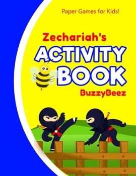 Zechariah's Activity Book: Ninja 100 + Fun Activities | Ready to Play Paper Games + Blank Storybook & Sketchbook Pages for Kids | Hangman, Tic Tac ... Name Letter Z | Road Trip Entertainment