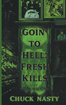 Goin’ to Hell: Fresh Kills Volume One