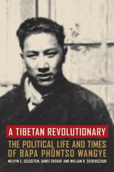 Hardcover A Tibetan Revolutionary: The Political Life and Times of Bapa Phuntso Wangye Book