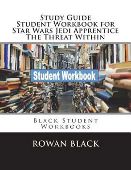 Paperback Study Guide Student Workbook for Star Wars Jedi Apprentice The Threat Within: Black Student Workbooks Book