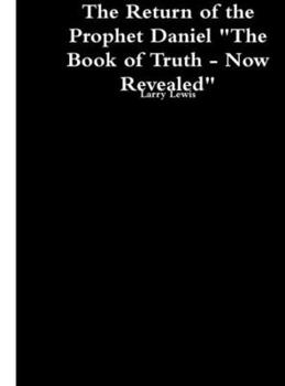 Hardcover The Return of the Prophet Daniel - The Book of Truth now Revealed Book