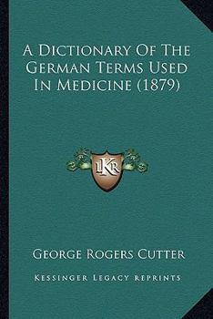Paperback A Dictionary Of The German Terms Used In Medicine (1879) Book