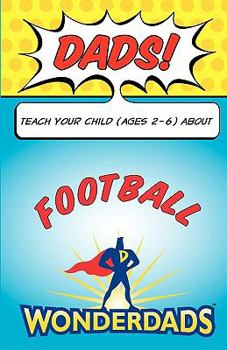 Paperback Dads, Teach Your Child (Ages 2-6) about Football Book