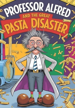 Paperback Professor Alfred and the Great Pasta Disaster. Funny Professor Adventure Book